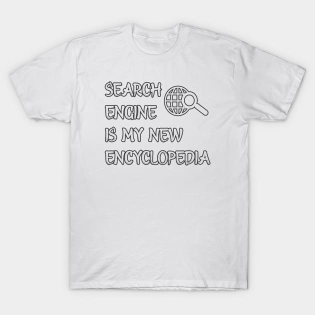 Search Engine is my new Encyclopedia BLK version T-Shirt by Markyartshop